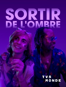 TV5MONDE - Sortir de l'ombre