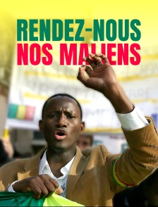 Rendez-nous nos Maliens