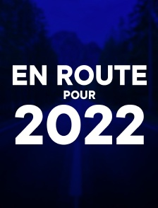 En route pour 2022