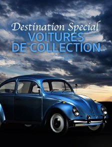 Destination Special : Voitures De Collection