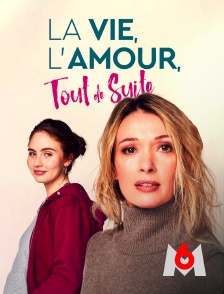 M6 - La vie, l'amour, tout de suite