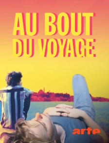 Arte - Au bout du voyage