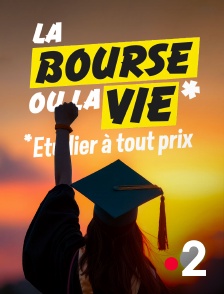 France 2 - La bourse ou la vie, étudier à tout prix