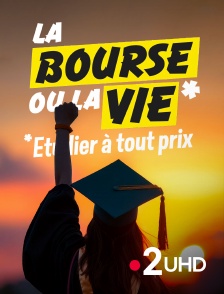 France 2 UHD - La bourse ou la vie, étudier à tout prix