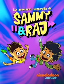 Nickelodeon Junior - Les aventures temporelles de Sammy et Raj