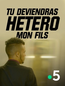 France 5 - Tu deviendras hétéro mon fils