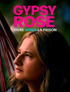 Gypsy Rose : vivre après la prison