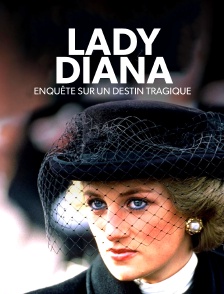 Lady Di : enquête sur un destin tragique