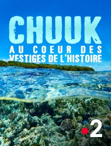 France 2 - Chuuk : au coeur des vestiges de l'histoire