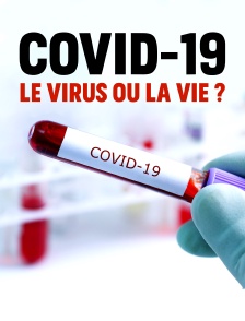 Covid-19 : le virus ou la vie ?