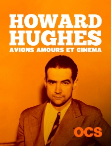 Howard Hugues, avion, amours et cinéma