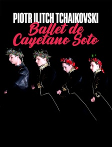 Piotr Ilitch Tchaïkovski Ballet de Cayetano Soto