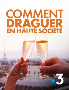 France 3 - Comment draguer en haute société