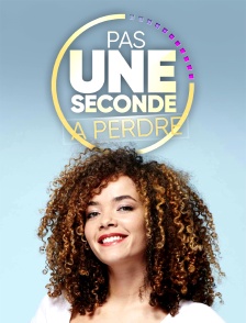 Pas une seconde à perdre