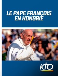 KTO - Le pape François en Hongrie