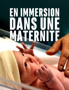 En immersion dans une maternite