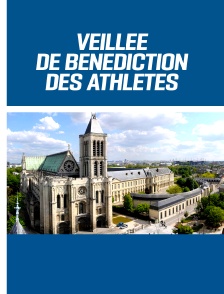 Veillée de bénédiction des athlètes olympiques à la basilique-cathédrale de Saint-Denis