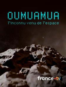 france.tv - Oumuamua, l'inconnu venu de l'espace