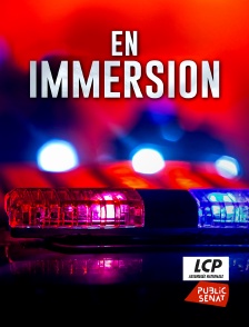 LCP Public Sénat - En immersion