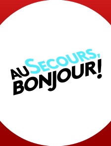 Au secours, bonjour !