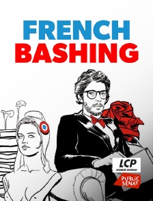 LCP Public Sénat - French Bashing