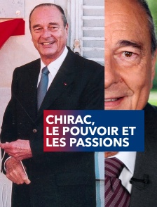 Chirac, le pouvoir et les passions