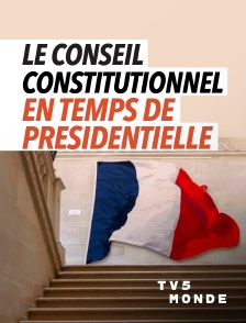 TV5MONDE - Le conseil constitutionnel en temps de présidentielle