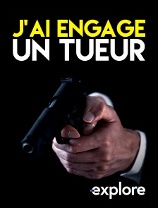 EXPLORE - J'ai engagé un tueur