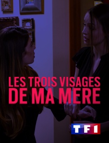 TF1 - Les trois visages de ma mère