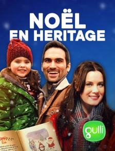 Gulli - Noël en héritage