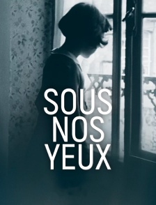 Sous nos yeux
