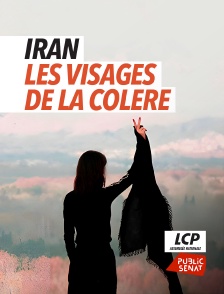 LCP Public Sénat - Iran, les visages de la colère