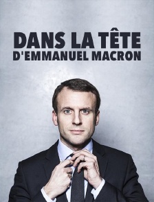 Dans la tête d'Emmanuel Macron