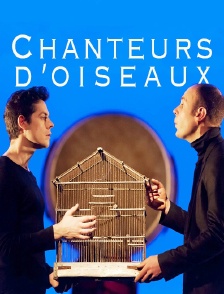 Chanteurs d'oiseaux