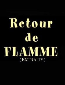 Retour de flamme (extraits)