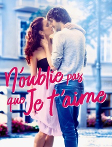 N'oublie pas que je t'aime