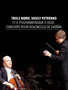 Truls Mørk, Vasily Petrenko et le Philharmonique d'Oslo : Concerto pour violoncelle de Dvořák