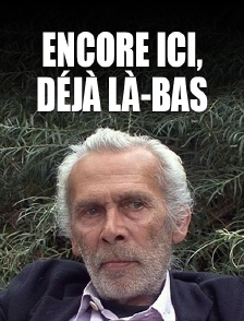 Encore ici, déjà là-bas