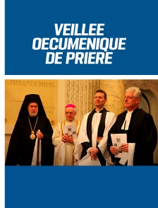 Veillée oecuménique de prière