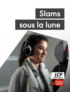 LCP Public Sénat - Slams sous la lune