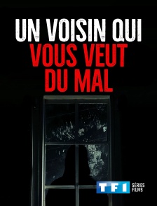 TF1 Séries Films - Un voisin qui vous veut du mal