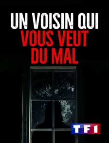 TF1 - Un voisin qui vous veut du mal