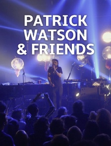 Patrick Watson & Friends