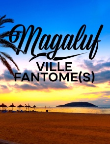 Magaluf : Ville fantôme(s)
