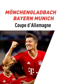 Football : Coupe d'Allemagne - Mönchengladbach / Bayern Munich