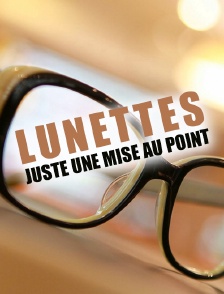Lunettes, juste une mise au point