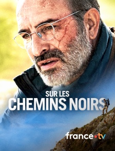 france.tv - Sur les chemins noirs