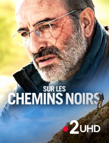 France 2 UHD - Sur les chemins noirs