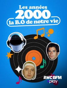 RMC BFM Play - Les années 2000, la B.O. de notre vie