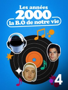 France 4 - Les années 2000, la B.O. de notre vie